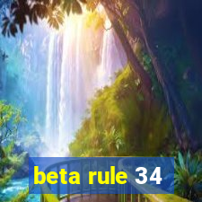 beta rule 34